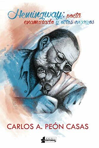 Carlos Peón Casas. "Hemingway. Poeta enamorado y otros ensayos."