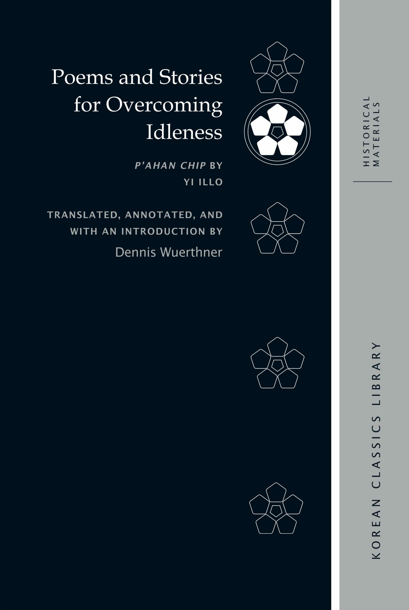 Dennis Wuerthner, "Poems and Stories for Overcoming Idleness: P’ahan chip by Yi Illo" (U Hawaii Press, 2024)